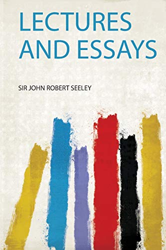John Robert Seeley-Lectures and Essays