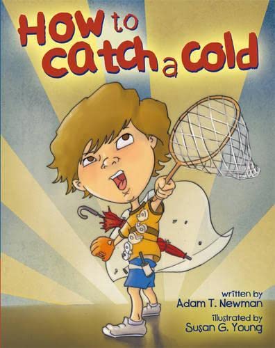 Adam T. Newman-How to Catch a Cold