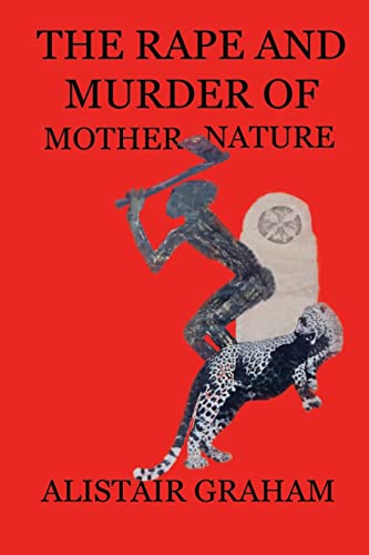 Alistair Graham-Rape and Murder of Mother Nature