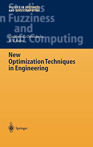 Godfrey C. Onwubolu-New Optimization Techniques in Engineering (Studies in Fuzziness and Soft Computing)
