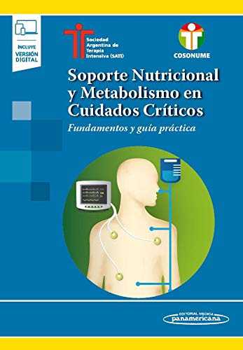 Soporte Nutricional y Metabolismo en Cuidados Críticos - SATI (Sociedad Argentina De Terapia Intensiva)