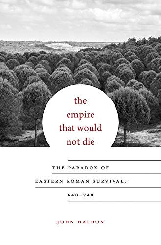 John Haldon-The Empire That Would Not Die