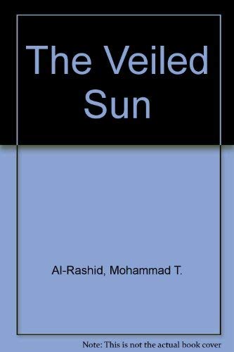 The Veiled Sun - Mohammad T. Al-Rashid
