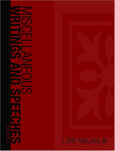 The Miscellaneous Writings and Speeches, Volume II (Large Print Edition) - Lord Macaulay