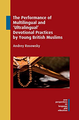 Andrey Rosowsky-Performance of Multilingual and 'Ultralingual' Devotional Practices by Young British Muslims