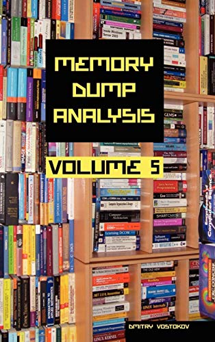 Dmitry Vostokov-Memory Dump Analysis Anthology, Volume 5