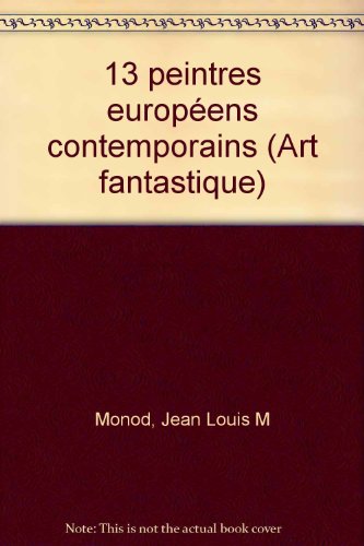 13 peintres européens contemporains - Jean-Louis M. Monod