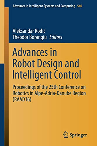 Advances in Robot Design and Intelligent Control - Aleksandar Rodić