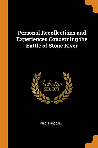 Milo S Hascall-Personal Recollections and Experiences Concerning the Battle of Stone River