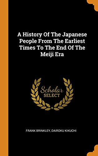Frank Brinkley-History of the Japanese People from the Earliest Times to the End of the Meiji Era