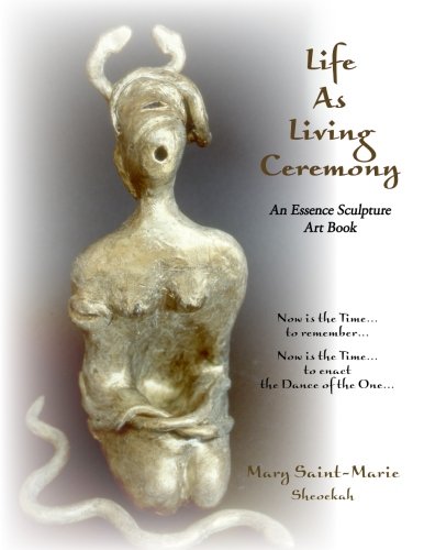 Mary Saint-Marie-Life As Living Ceremony