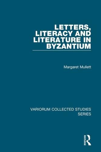 Margaret Mullett-Letters, literacy and literature in Byzantium