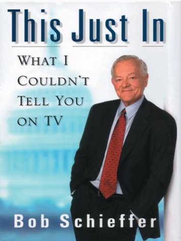 This just in - Bob Schieffer