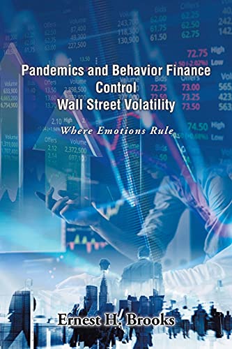 Ernest H. Brooks-Pandemics and Behavior Finance Control Wall Street Volatility