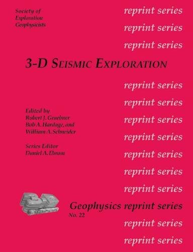 3-D Seismic Exploration (Geophysics Reprint Series, No. 22) - William A. Schneider