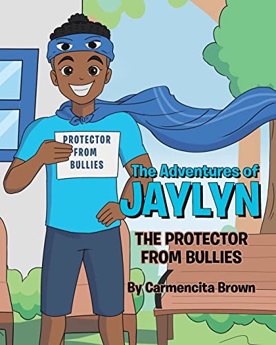 Adventures of Jaylyn - the Protector from Bullies - Carmencita Brown