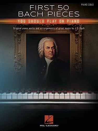 Johann Sebastian Bach-First 50 Bach Pieces You Should Play on the Piano