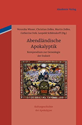 Abendländische Apokalyptik (Kulturgeschichte Der Apokalypse) (German Edition) - Catherine / Schlöndorff Leopold / Wieser Veronika / Zolles Christian / Zolles Martin Feik