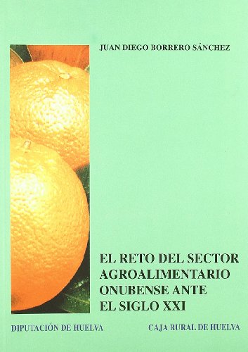 El reto del sector agroalimentario onubense ante el siglo XXI - Juan Diego Borrero Sánchez