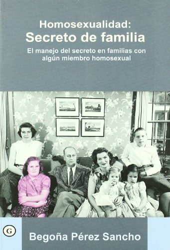 Homosexualidad. Secreto de familia/ Homosexuality. Family Secret - Begona Perez Sancho