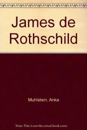 James de Rothschild - Anka Muhlstein