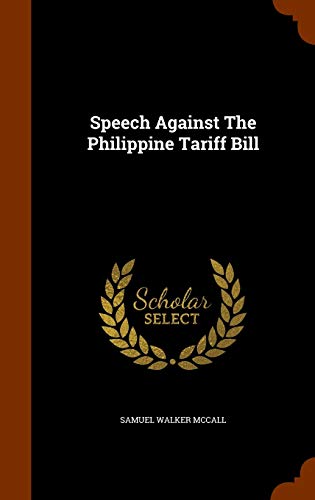 Samuel Walker McCall-Speech Against The Philippine Tariff Bill