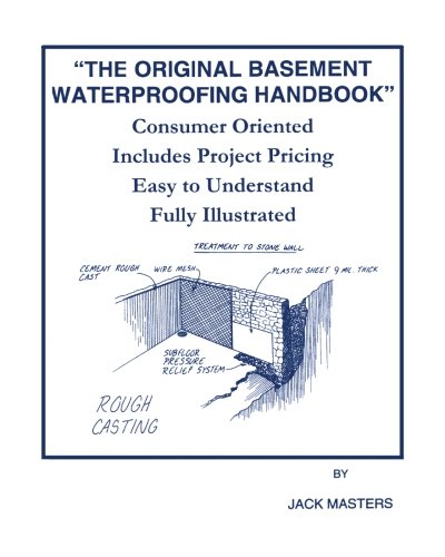 The Original Basement Waterproofing Handbook - Jack Masters