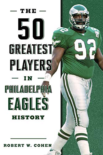 Robert W. Cohen-50 Greatest Players in Philadelphia Eagles History
