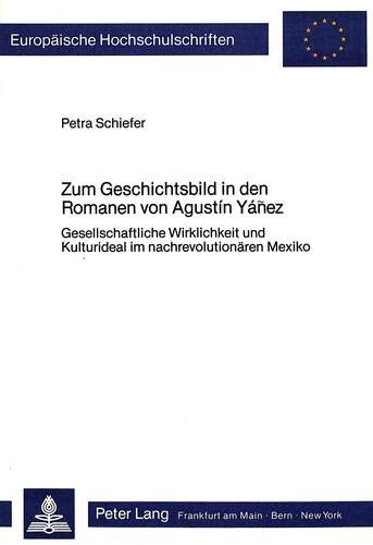 Petra Schiefer-Zum Geschichtsbild in den Romanen von Agustín Yáñez