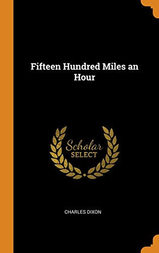 Charles Dixon-Fifteen Hundred Miles an Hour