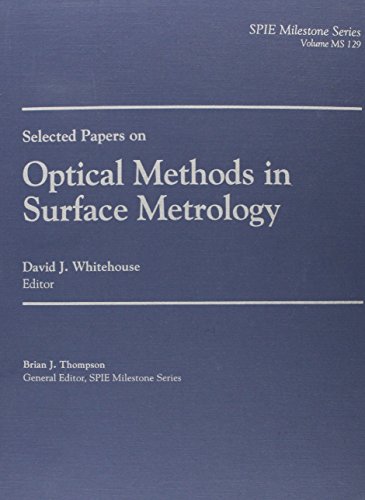 Selected papers on optical methods in surface metrology - Brian J. Thompson
