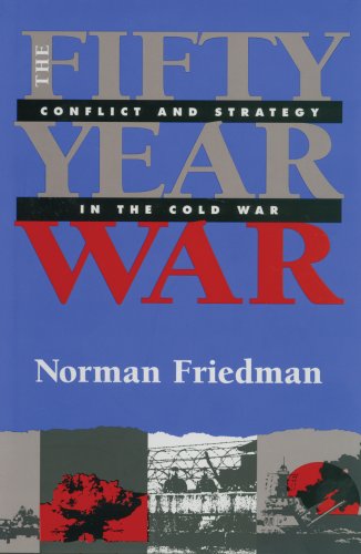 Fifty-Year War - Norman Friedman