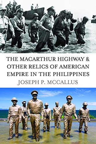 Joseph P. McCallus-The MacArthur Highway and other relics of American empire in the Philippines