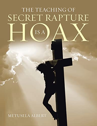 Metusela Albert-Teaching of Secret Rapture Is a Hoax