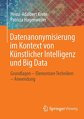 Datenanonymisierung Im Kontext Von Künstlicher Intelligenz und Big Data - Heinz-Adalbert Krebs