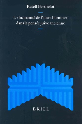 L' Humanite De L'Autre Homme Dans La Pensee Juive Ancienne (Supplements to the Journal for the Study of Judaism) - Katell Berthelot