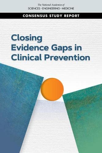 National Academies of Sciences, Engineering, and Medicine-Closing Evidence Gaps in Clinical Prevention