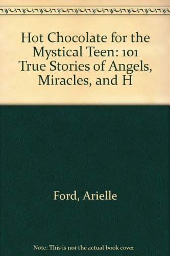 Hot Chocolate For The Mystical Teen - Arielle Ford