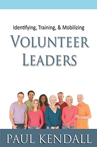 Paul Kendall-Identifying, Training, & Mobilizing Volunteer Leaders