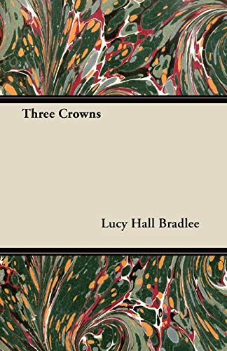 Three Crowns - Lucy Hall Bradlee