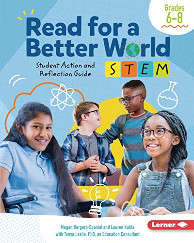 Megan Borgert-Spaniol-Read for a Better World (tm) STEM Student Action and Reflection Guide Grades 6-8