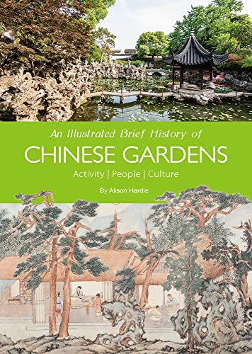 Illustrated Brief History of Chinese Gardens - Alison Hardie