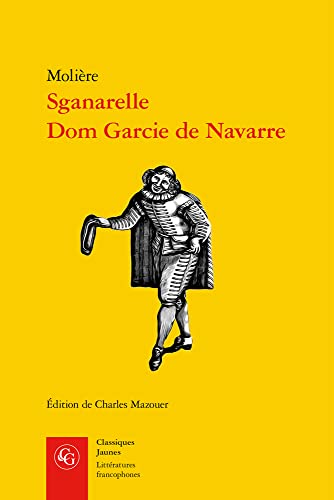 Sganarelle, Dom Garcie de Navarre - Moliere