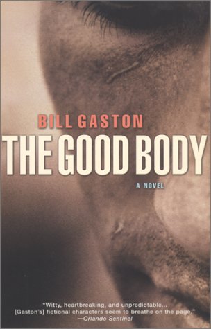 Bill Gaston-The Good Body