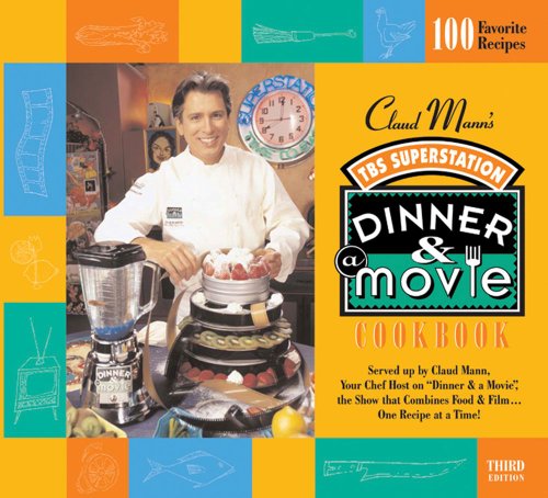 Claud Mann's Dinner & A Movie Cookbook - Claude Mann