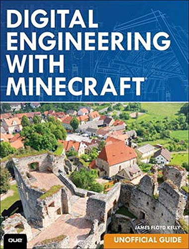 James Floyd Kelly-Digital engineering with Minecraft