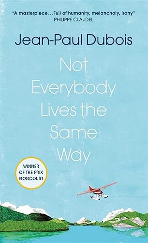 Jean-Paul Dubois-Not Everybody Lives the Same Way