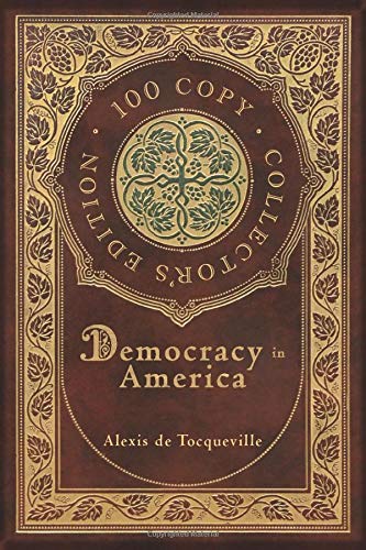 Alexis de Tocqueville-Democracy in America (100 Copy Collector's Edition)