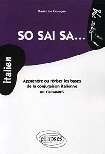 Marie-Line Cassagne-So sai sa • Apprendre ou réviser les bases de la conjugaison italienne en s'amusant