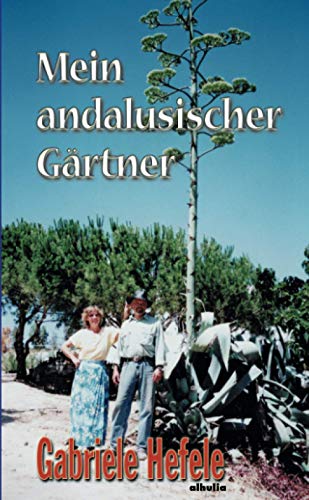 Mein Andalusischer Gartner (Aquinoktium) - Gabriele Hefele